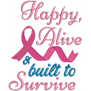 Happy Alive And Built To Survive Breast Cancer Awareness Filled Machine Embroidery Design Digitized Pattern